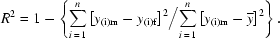 [R^2=1-\left\{{{\sum\limits_{i\,=\,1}^n{\left[{y_{{\rm{(i)m}}}-y_{\rm{(i)f}}}\right]^2}}\Big/{\sum\limits_{i\,=\,1}^n{\left[y_{{\rm{(i)m}}}-\overline{y}\right]^2}}}\right\}.]