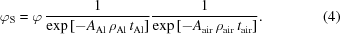 [\varphi_{\rm{S}}=\varphi\,{1\over{\exp\left[{-A_{\rm{Al}}\,\rho_{\rm{Al}}\,t_{\rm{Al}}}\right]}}{1\over{\exp\left[{-A_{\rm{air}}\,\rho_{\rm{air}}\,t_{\rm{air}}}\right]}}.\eqno(4)]