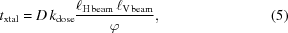 [t_{\rm{xtal}}=D\,k_{\rm{dose}}{{\ell_{{\rm{H\,beam}}}\,\ell_{{\rm{V\,beam}}}}\over\varphi},\eqno(5)]