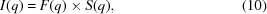 [I(q) = F(q) \times S(q), \eqno (10)]
