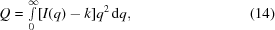 [Q = \textstyle \int \limits_0^{\infty}[I(q) - k]q^{2}\,{\rm d}q, \eqno (14)]