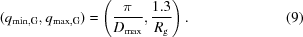 [(q_{\min, {\rm G}}, q_{\max,{\rm G}}) = \left({{\pi }\over{D_{\max}}},{{1.3}\over{{R}_{\rm g}}}\right). \eqno (9)]