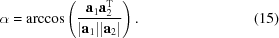 [\alpha = \arccos\left({{{\bf a}_{1}{\bf a}_{2}^{\rm T}} \over {|{\bf a}_{1}||{\bf a}_{2}|}}\right). \eqno (15)]