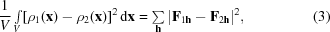 [{{1}\over{V}} \textstyle \int \limits_{V}[\rho_{1}({\bf x})-\rho_{2}({\bf x})]^{2}\,{\rm d}{\bf x} = \textstyle \sum \limits_{\bf h}|{\bf F}_{1{\bf h}}-{\bf F}_{2{\bf h}}|^{2}, \eqno (3)]