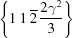 [\left\{1 \,1 \,\overline 2 \,{{2\gamma^2}\over{3}}\right\}]