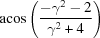 [{\rm acos}\left({{-\gamma^2-2}\over{\gamma^2+4}}\right)]