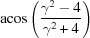 [{\rm acos}\left({{\gamma^2-4}\over{\gamma^2+4}}\right)]