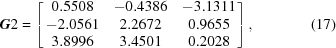 [{\bi G}2 = \left[ \matrix{0.5508 & -0.4386 & -3.1311 \cr -2.0561 & 2.2672 & 0.9655 \cr 3.8996 & 3.4501 & 0.2028} \right], \eqno(17)]
