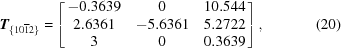 [{\bi T}_{\{10\overline12\}} = \left[\matrix{-0.3639& 0& 10.544 \cr 2.6361 & -5.6361 & 5.2722 \cr 3 & 0 & 0.3639}\right], \eqno(20)]