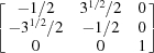 [\left[\matrix{-1/2 & 3^{1/2}/2 & 0\cr -3^{1/2}/2 & -1/2& 0 \cr 0& 0&1}\right]]