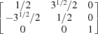 [\left[\matrix{1/2 & 3^{1/2}/2 & 0\cr -3^{1/2}/2 & 1/2 & 0\cr 0& 0&1}\right]]