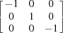 [\left[\matrix{-1& 0& 0\cr 0& 1& 0\cr 0&0&-1}\right]]