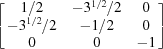 [\left[\matrix{1/2&-3^{1/2}/2 & 0\cr -3^{1/2}/2 & -1/2 & 0\cr 0& 0& -1}\right]]