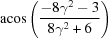 [{\rm acos}\left({{-8\gamma^2-3}\over{8\gamma^2+6}}\right)]