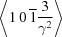 [\left\langle1 \,0 \,\overline 1 {{3}\over{\gamma^2}}\right\rangle]