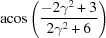 [{\rm acos}\left({{-2\gamma^2+3}\over{2\gamma^2+6}}\right)]