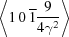 [\left\langle1 \,0 \, \overline 1 {{9}\over{4\gamma^2}}\right\rangle]