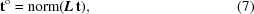 [{\bf t}^{\rm o} = {\rm norm}({\bi L}\, {\bf t}) , \eqno(7)]
