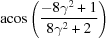[{\rm acos}\left({{-8\gamma^2+1}\over{8\gamma^2+2}}\right)]