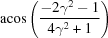 [{\rm acos}\left({{-2\gamma^2-1}\over{4\gamma^2+1}}\right)]