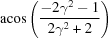 [{\rm acos}\left({{-2\gamma^2-1}\over{2\gamma^2+2}}\right)]