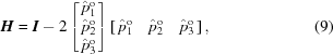 [{\bi H} = {\bi I} - 2\left[\matrix{\hat p_1^{\rm o} \cr \hat p_2^{\rm o} \cr \hat p_3^{\rm o} } \right] \left[\matrix{\hat p_1^{\rm o} & \hat p_2^{\rm o} & \hat p_3^{\rm o}} \right], \eqno(9)]