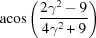 [{\rm acos}\left({{2\gamma^2-9}\over{4\gamma^2+9}}\right)]