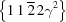 [\left\{1 \,1 \,\overline 2 \,2\gamma^2\right\}]