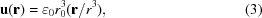 [{\bf u}({\bf r} ) = {\varepsilon _0}r_0^3({{{\bf r}} /{{r^3}}}), \eqno (3)]