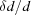 [\delta d/d]