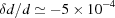 [\delta d/d \simeq - {5\times 10}^{-4}]