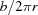 [ b/2\pi r]