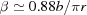[\beta \simeq 0.88b/\pi r]