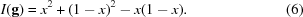 [I({\bf g}) = {x^2} + {(1 - x)^2} - x(1 - x) .\eqno (6)]