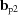 [{\bf b_{\rm p2}}]