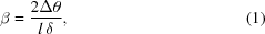 [\beta = {{2\Delta \theta } \over {l \, \delta }} , \eqno(1)]
