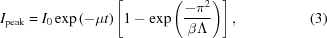 [I_{\rm peak} = {I_0} \, {\exp { \left ( - \mu t \right ) }} \left [ {1 - {\exp { \left ( {{ - {\pi ^2}} \over {\beta \Lambda }} \right ) }}} \right ] , \eqno(3)]