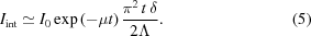 [I_{\rm int} \simeq {I_0} \, {\exp {( - \mu t) }} \, {{{\pi ^2} \, t \, \delta } \over {2 \Lambda }} . \eqno(5)]