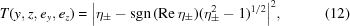 [T(y,z,e_y,e_z) =\big| \eta _ \pm - {\rm sgn}\, ({\rm Re}\, \eta _{\pm} )({\eta _ \pm ^2 - 1})^{1/2}\big|^2, \eqno(12)]