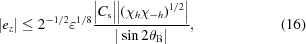 [| e_z | \le 2^{-1/2} \varepsilon ^{1/8}{{\big| C_{\rm s} \big|\Big| ({\chi _h\chi _{ - h}) }^{1/2} \Big|} \over {| \sin 2\theta _{\rm B} |}}, \eqno(16)]