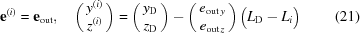 [{\bf e}^{(i)} = {\bf e}_{\rm out}, \quad\pmatrix {y^{(i)} \cr z^{(i)}\cr} = \pmatrix{ y_{\rm D} \cr z_{\rm D}} - \pmatrix{e_{{\rm out}\,y} \cr e_{{\rm out}\,z}} \big(L_{\rm D} - L_i\big) \eqno(21)]