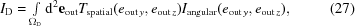 [I_{\rm D} = \textstyle\int\limits_{\Omega _{\rm D}} {\rm d}^2{\bf e}_{\rm out} T_{\rm spatial}(e_{{\rm out}\,y},e_{{\rm out}\,z})I_{\rm angular}(e_{{\rm out}\,y},e_{{\rm out}\,z}), \eqno(27)]