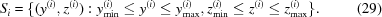 [S_i = \{ (y^{(i)},z^{(i)}) : y_{\rm min}^{(i)} \le y^{(i)} \le y_{\max}^{(i)},z_{\min}^{(i)} \le z^{(i)} \le z_{\max}^{(i)} \}. \eqno(29)]