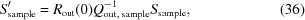 [S_{\rm sample}^{\prime} = R_{\rm out}(0) Q_{{\rm out},\,{\rm sample}}^{-1} S_{\rm sample}, \eqno(36)]