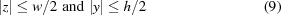 [ |z| \le w/2 \,\, {\rm and }\,\, |y|\le h/2 \eqno(9)]
