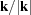 [{\bf k}/ |{\bf k}|]