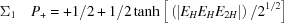 [\Sigma _{1}\,\,\,\,\,\, P_+ = + {1/2} + {1/2} \tanh \big[\left(\left|{E}_{H}{E}_{H}{E}_{2H}\right|\right)/2^{1/2}\big]]