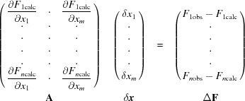 [\matrix{ \pmatrix{ \displaystyle{{\partial F}_{1{\rm calc}}\over{{\partial x}_{1}}} & \cdot & \displaystyle{{{\partial F}_{1{\rm calc}}}\over{{\partial x}_{m}}}\cr \cdot & \cdot & \cdot \cr \cdot & \cdot & \cdot \cr \cdot & \cdot & \cdot \cr \cdot & \cdot & \cdot \cr \displaystyle{{{\partial F}_{n{\rm calc}}}\over{{\partial x}_{1}}}& \cdot & \displaystyle{{{\partial F}_{n{\rm calc}}}\over{{\partial x}_{m}}}} &\pmatrix{{\delta x}_{1}\cr \cdot \cr \cdot \cr\cdot \cr \cdot \cr {\delta x}_{m}} &= &\pmatrix{{F}_{1{\rm obs}}-{F}_{1{\rm calc}}\cr \cdot \cr \cdot \cr \cdot \cr \cdot \cr {F}_{n{\rm obs}}-{F}_{n{\rm calc}}} \cr & & & &\cr {\bf A} &\delta {\bi x} & &\Delta {\bf F} }]