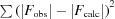 [\textstyle\sum {(|{F}_{\rm obs}|-|{F}_{\rm calc}|)}^{2}]