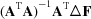 [{({\bf A}^{\rm T} {\bf A})}^{-1} {\bf A}^{\rm T} \Delta {\bf F}]